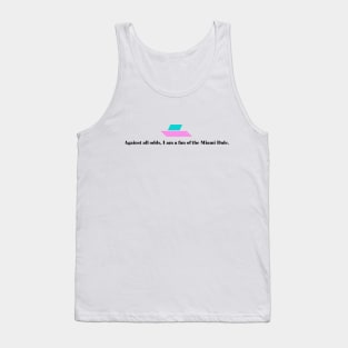 Miami Dale Against All Odds - black text Tank Top